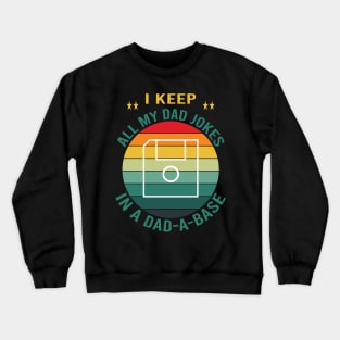 I Keep All My Dad Jokes In A Dad-a-base Crewneck Sweatshirt